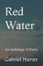 Red Water: An Anthology of Poetry by Gabriel Harter