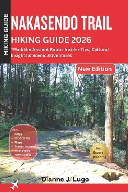 Nakasendo Trail Hiking Guide 2026: Walk the Ancient Route: Insider Tips, Cultural Insights & Scenic Adventures by Dianne J. Lugo