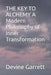 THE KEY TO ALCHEMY A Modern Philosophy of Inner Transformation by Sr. Garrett Devine Raymone
