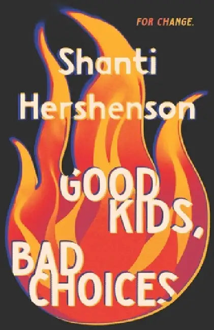 Good Kids, Bad Choices by Shanti Hershenson