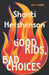 Good Kids, Bad Choices by Shanti Hershenson