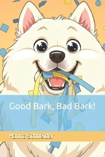 Good Bark Bad Bark by Hanna Schneider