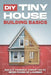 DIY Tiny House Building Basics: DIY Tiny House Building Basics by L. L. Bennett