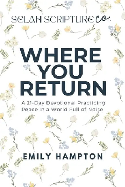 Where You Return: A 21-Day Devotional Practicing Peace in a World Full of Noise by Emily Hampton, Hampton