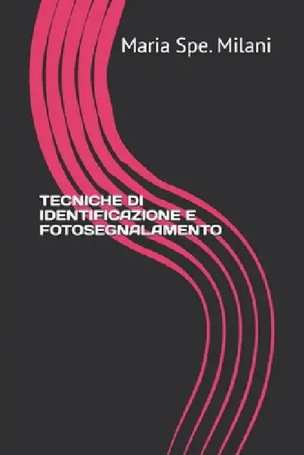 Tecniche Di Identificazione E Fotosegnalamento by Maria Spe Milani