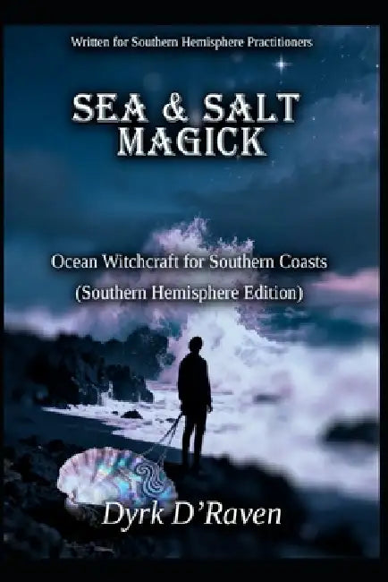 Sea & Salt Magick: Ocean Witchcraft for Southern Coasts by Raymond Hurn, Dyrk D'Raven