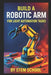 Build a Robotic Arm for Light Automation Tasks: DIY Projects for Makers and Small-Scale Labs by Stem School