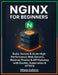 NGINX for Beginners: Build, Secure & Scale High-Performance Web Servers, Reverse Proxies & API Gateways with Docker, Kubernetes & HTTP/3 by Vihaan Kulkarni