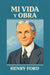 Mi Vida Y Obra: Autobiografía de Henry Ford - Trabajo, Emprendimiento, Gestión de Negocios, Liderazgo e Innovación by D. Zane, D. Zane, Henry Ford