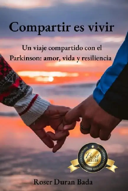 Compartir es vivir: Un viaje compartido con el Parkinson: amor, vida y resiliencia by Roser Duran Bada