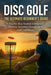 Disc Golf: The Ultimate Beginner's Guide: A Step-by-Step System to Improve Throws, Accuracy, Consistency, and Confidence by Cole Renshaw