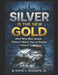 Silver Is the New Gold (And Why Wall Street Doesn't Want You to Know) by Jr. Rodgers David A.
