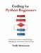 Coding for Python Beginners: A Practical Guide to Programming, Debugging, and AI-Assisted Learning by Daiki Moriyama
