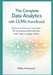 The Complete Data Analytics with LLMs Handbook: Beginner to Advanced Techniques for Processing Multimodal Data with Large Language Models by Miles Harwood