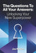 The Questions To All Your Answers: Unlocking Your New Superpower by Joe Motion