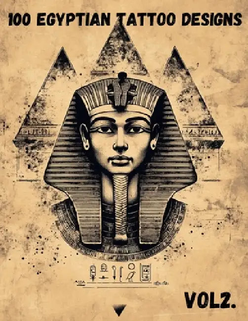 100 Egyptian Tattoo Designs - Vol. 2: Anubis, Ramses, and Mythical Egyptian Symbols for Tattoo Inspiration, Adults, and Artists by Krisztina Farkas Dányi