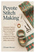 Peyote Stitch Making: A Beginner's Guide to Bead Weaving with Step-by-Step Peyote Stitch Patterns, Techniques, and Projects for Creating Beautiful Bra by Chuvan Bernert