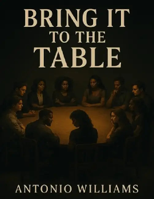 Bring it to the Table by Antonio Williams