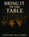 Bring it to the Table by Antonio Williams