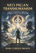 Neo Pagan Transhumanism: Toward a Transhuman Civilization of Intelligence, Gnosis, and Stewardship by Mark Brown, Mark Gordon Brown