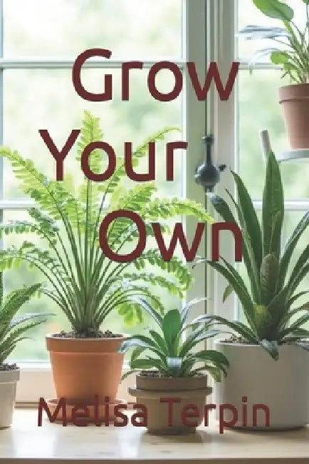 Grow Your Own by Melisa Terpin