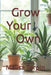 Grow Your Own by Melisa Terpin