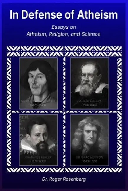 In Defense of Atheism: Essays on Atheism, Religion, and Science by Roger Rosenberg