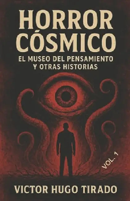 Horror Cósmico: El Museo del Pensamiento y Otras Historias by Victor Hugo Tirado Castillo