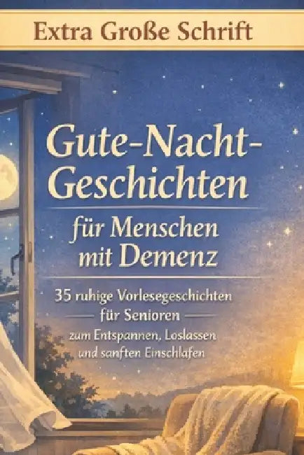Gute-Nacht-Geschichten für Menschen mit Demenz: 35 ruhige Vorlesegeschichten für Senioren - zum Entspannen, Loslassen und sanften Einschlafen (Große S by Mirko Kukuk
