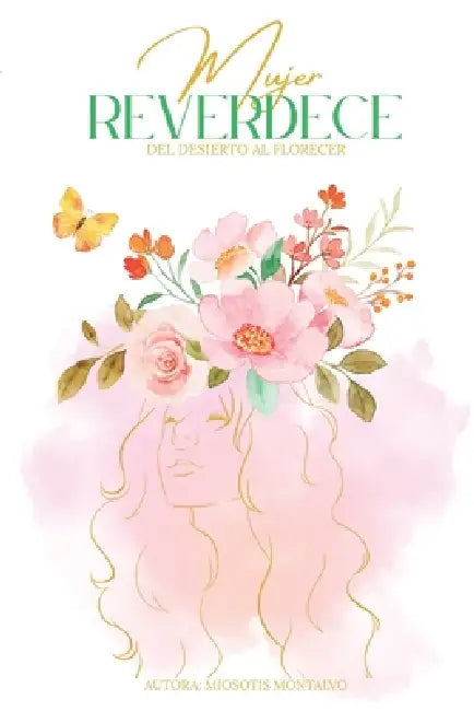 "Mujer Reverdece": "Del Desierto Al Florecer" by Miosotis Montalvo