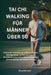 Tai CHI Walking Für Männer Über 50: Praktische Techniken zur Verbesserung des Gleichgewichts, zur Reduzierung der Gelenkbelastung und zur Wiederherste by Elora Fernwell