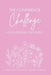 The Confidence Challenge for Christian Teen Girls: 52 challenges for a year of CONFIDENCE BUILDING by Corrie Barnett