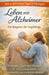 Leben mit Alzheimer - Ein Ratgeber für Angehörige: Strategien, Tipps und Übungen für mehr Gelassenheit, Verständnis und gemeinsame Momente by Mirko Kukuk