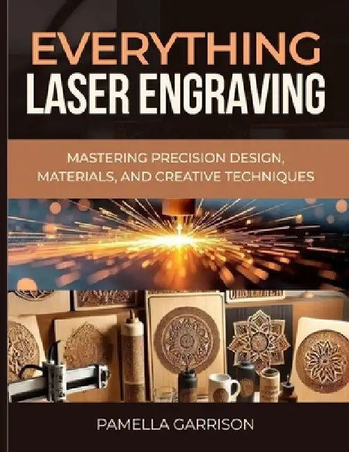 Everything Laser Engraving by Pamella Garrison