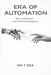 Era of Automation: Story of Robotics and Artificial Intelligence by T. Rex
