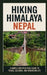 Hiking Himalaya Nepal: A Simple and Practical Guide to Trails, Seasons, and Mountain Life by Agata Badillo