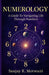 Numerology: A Guide To Navigating Life Through Numbers by Sanjay K. Motwani