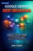 Google Gemini Agent Breakdown: A Practical, No-Fluff Guide to Building, Orchestrating, and Scaling Autonomous AI Agents Multimodal Reasoning, Tool Use by Sam Coded