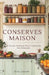 Conserves Maison: Le Guide Pratique Pour Conserver Ses Aliments by Élise Laurent
