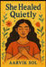She Healed Quietly: A Gentle Guide to Emotional Healing, Letting Go, and Finding Silent Strength by Aarvik Sol