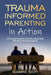 Trauma Informed Parenting In Action: A Practical Guide for Families Living With Trauma or Neurodivergence by Suzanne Scott