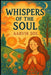 Whispers of the Soul: 21 Gentle Stories to Heal Your Heart and Find Inner Peace by Aarvik Sol