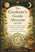 The Gardener's Guide Almanac 2026: A Month-by-Month Companion for Planting, Cultivation, Lunar Cycles, and Practical Garden Wisdom by Elias Greenfield