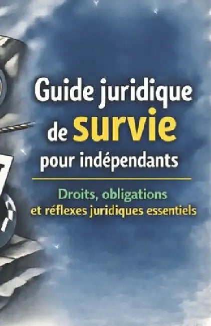 Guide juridique de survie pour indépendants: Droits, obligations et réflexes juridiques essentiels by Victor Ballart