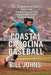 Coastal Carolina Baseball: The Summer Miracle and the Chanticleers' Championship Shockwave by Bill Johns