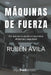 Máquinas de fuerza: Por qué son la opción si maximizas eficiencia y seguridad by Rubén Ávila