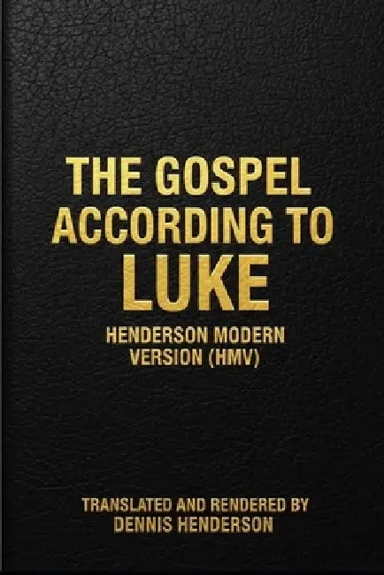 The Gospel According to Luke by Dennis Henderson
