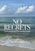 No Regrets: The Freedom Beyond What Can't Be Changed by Keith Thorn