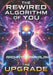 The Rewired Algorithm of You: The Upgrade: Every moment is an opportunity to rewire yourself, which version of yourself will rise from the challenges? by Aadhitya Karikalan