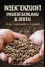 Insektenzucht in Deutschland und der EU: Praxisleitfaden für Futter- und Lebensmittelproduktion in nachhaltigen Kreislaufsystemen by Die Hofbibliothek